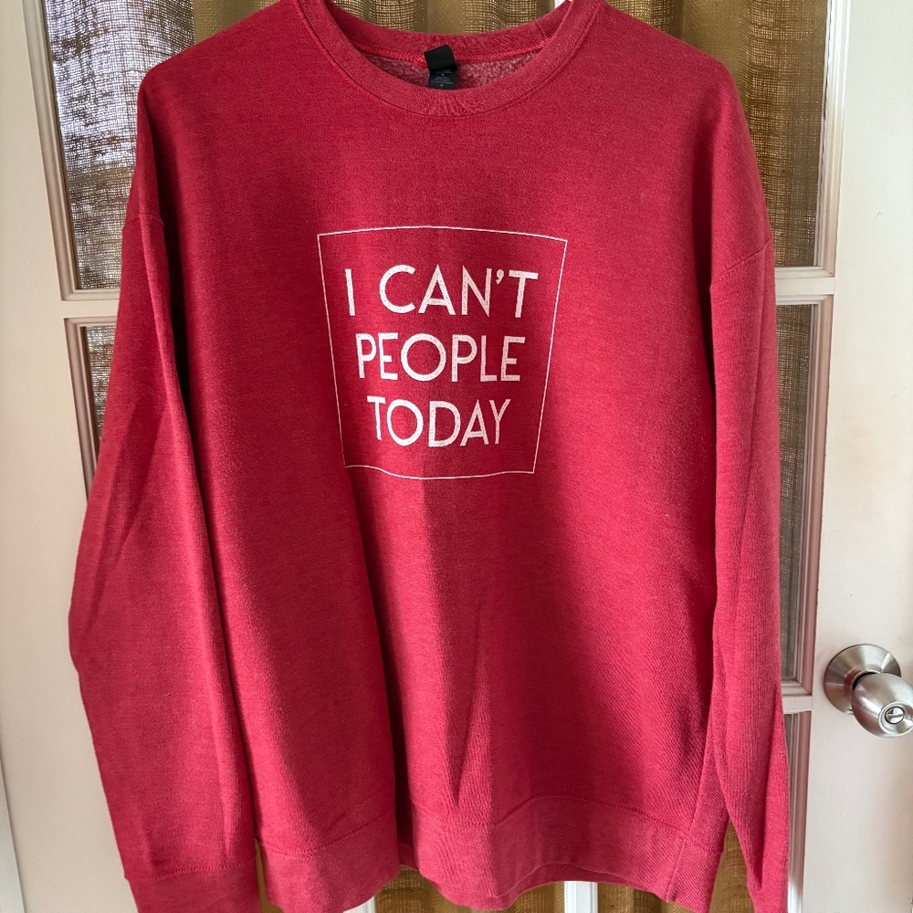 Ladies’ Tultex Red sweatshirt “ I can’t people today”